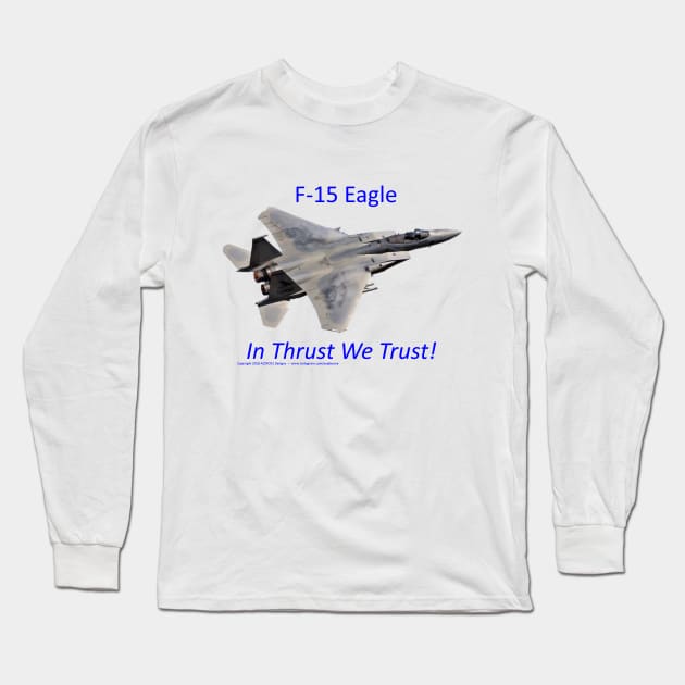 F-15 Eagle afterburner In Thrust We Trust 2 Long Sleeve T-Shirt by acefox1